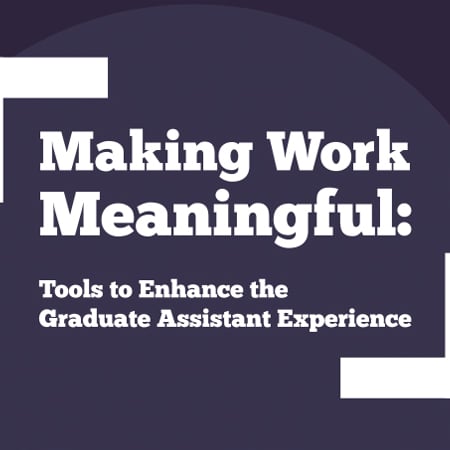 Making Work Meaningful: Tools to Enhance the Graduate Assistant Experience